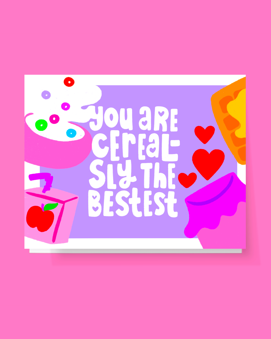 You Are Cereal-sly The Bestest Card