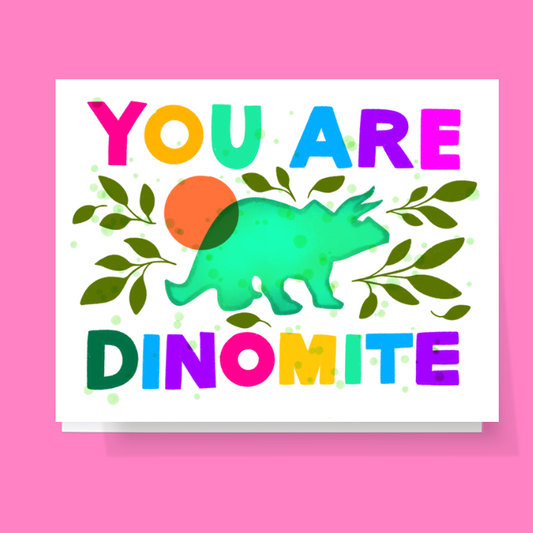 You Are Dinomite Dinosaur Card