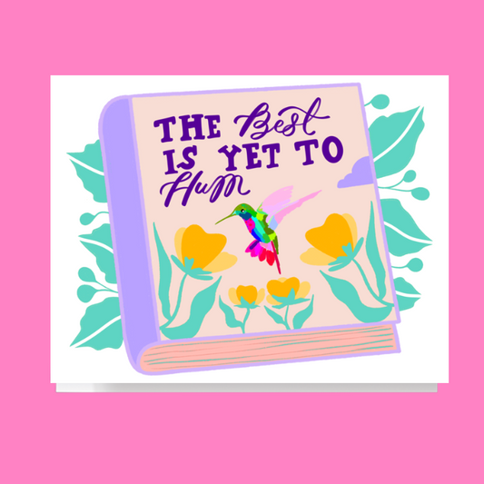 The Best Is Yet To Come Hummingbird Card
