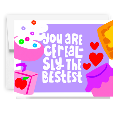 You Are Cereal-sly The Bestest Card