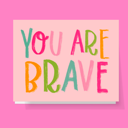 You Are Brave Card