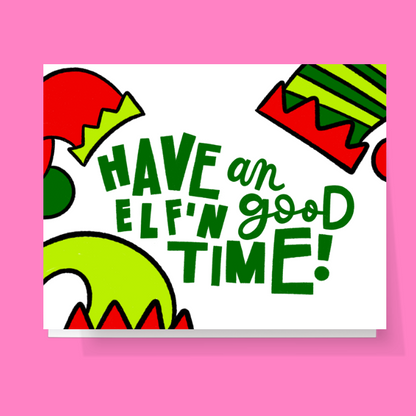 Have An Elfn Good Time Card