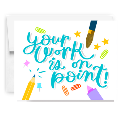 Your Work Is On Point Card