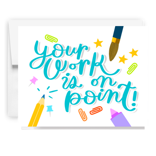 Your Work Is On Point Card